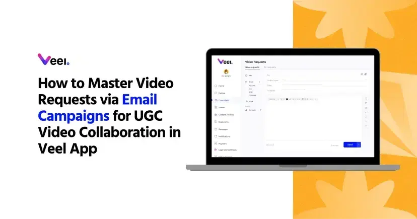 How to Master Video Requests via Email Campaigns for UGC Video Collaboration in Veel App
